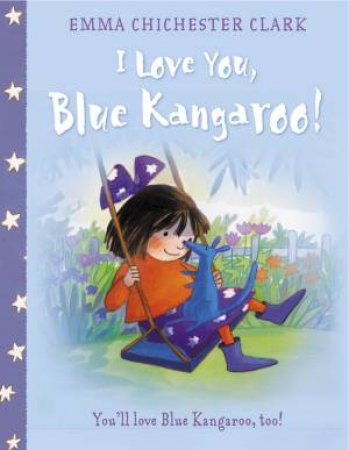 I Love You, Blue Kangaroo! by Emma Chichester Clark