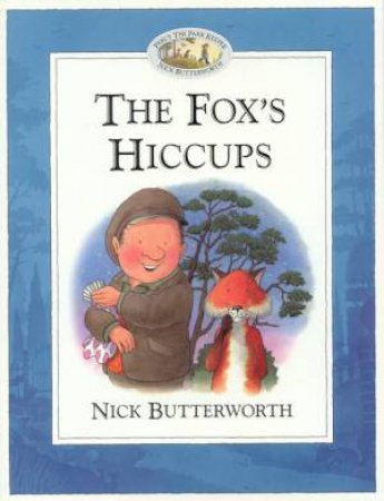 Percy The Park Keeper: The Fox's Hiccups by Nick Butterworth