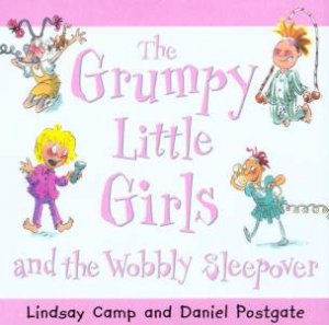 The Grumpy Little Girls And The Wobbly Sleepover by Lindsay Camp