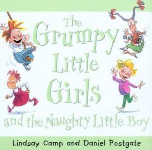 The Grumpy Little Girls And The Naughty Little Boy by Lindsay Camp