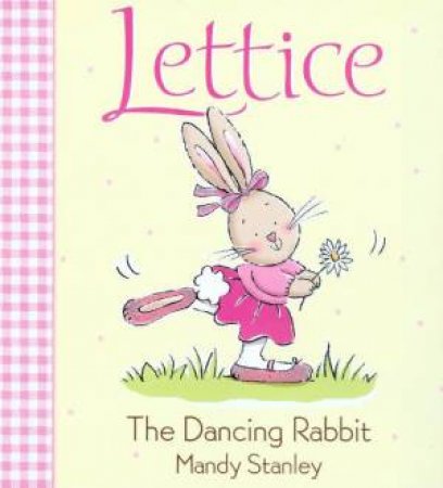 Lettice, The Dancing Rabbit by Mandy Stanley