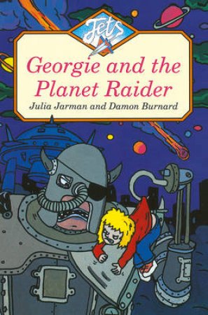 Colour Jets: Georgie And The Planet Raider by Julia Jarman