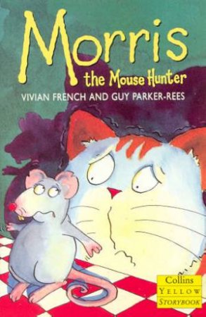 Collins Yellow Storybook: Morris The Mousehunter by Vivian French