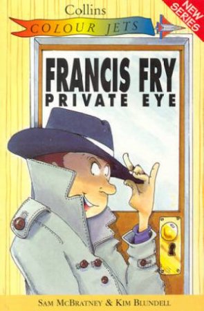 Colour Jets: Francis Fry, Private Eye by Sam McBratney