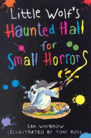 Little Wolf's Haunted Hall For Small Horrors by Ian Whybrow