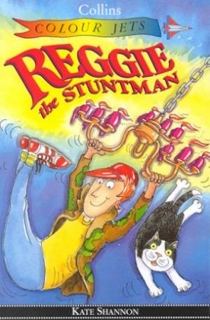 Colour Jets: Reggie The Stuntman by Kate Shannon