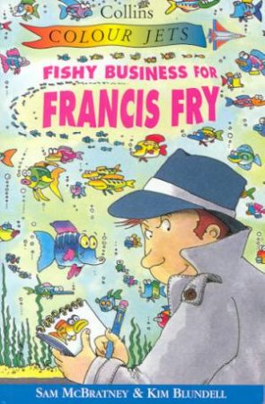 Colour Jets: Fishy Business For Francis Fry by Sam McBratney