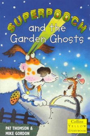 Collins Yellow Storybook: Superpooch And The Garden Ghosts by Pat Thompson