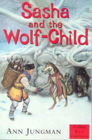 Collins Red Storybook: Sasha And The Wolfchild by Ann Jungman