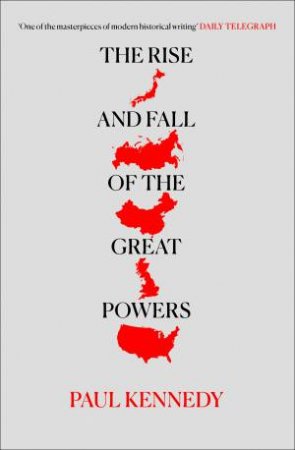 The Rise And Fall Of The Great Powers by Paul Kennedy