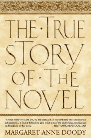 The True Story Of The Novel by Margaret-Anne Doody