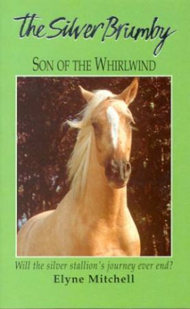 The Silver Brumby: Son Of The Whirlwind by Elyne Mitchell