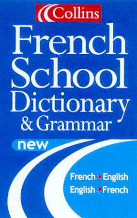 Collins French School Dictionary & Grammar by Various