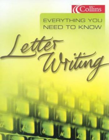 Collins Everything You Need To Know: Letter Writing by Various