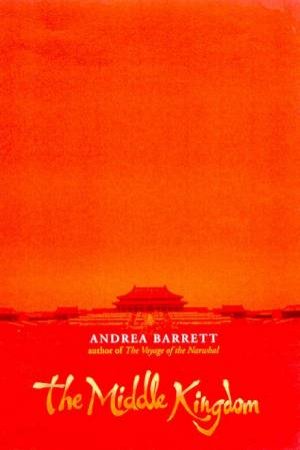 The Middle Kingdom by Andrea Barrett