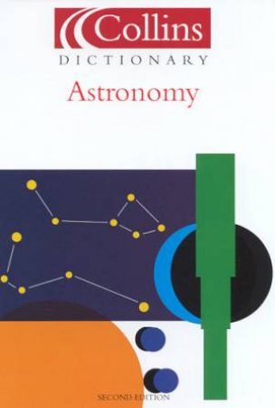 Collins Dictionary Of Astronomy by Valerie Illingworth