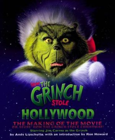 How The Grinch Stole Hollywood by Andy Libschultz & Ron Howard