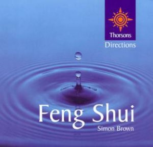 Thorsons First Directions: Feng Shui by Simon Brown