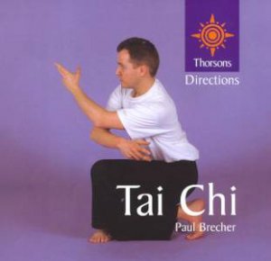 Thorsons First Directions: Tai Chi by Paul Brecher