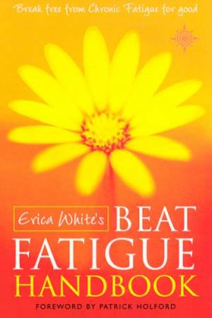 Erica White's Beat Fatigue Handbook by Erica White