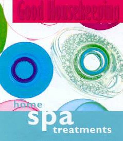 Good Housekeeping: Home Spa Treatments by Rosie Mills