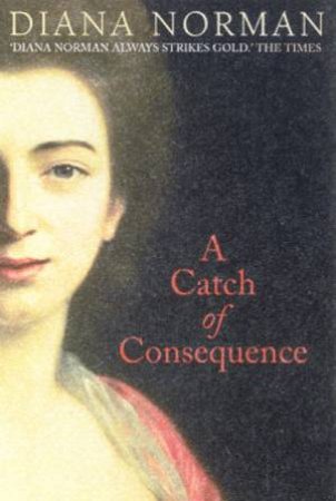 A Catch Of Consequence by Diana Norman