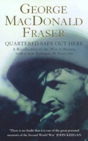 Quartered Safe Out Here by George MacDonald Fraser