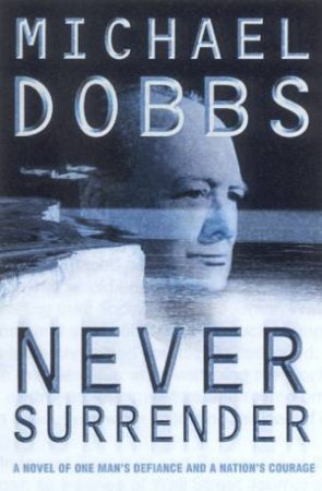 Never Surrender by Michael Dobbs