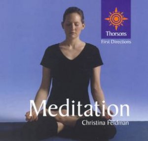 Thorsons First Directions: Meditation by Christina Feldman