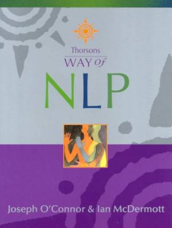 Thorsons Way Of NLP by Jospeh O'Connor & Ian McDermont