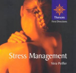 Thorsons First Directions: Stress Management by Vera Peiffer