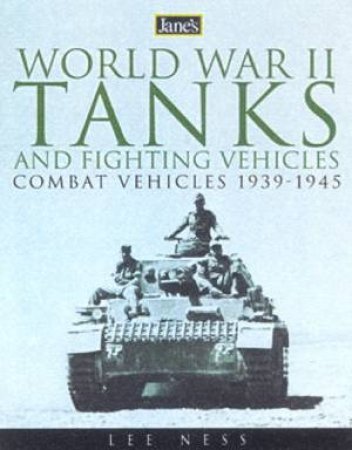 Jane's World War II Tanks And Fighting Vehicles by Lee Ness