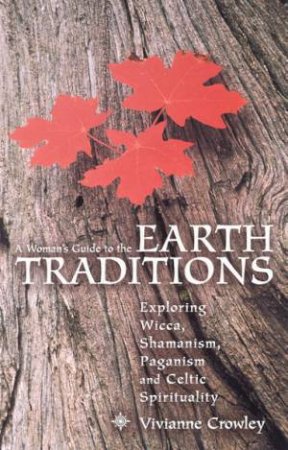 A Womans Guide To Earth Traditions by Vivianne Crowley