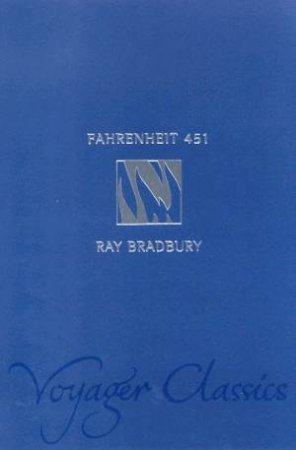 Voyager Classics: Fahrenheit 451 by Ray Bradbury