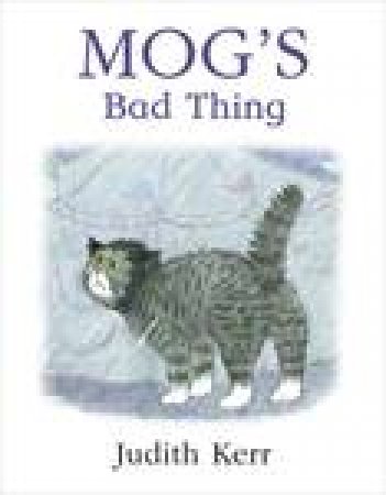 Mog's Bad Thing by Judith Kerr