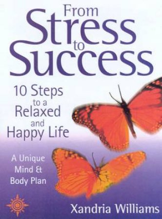 From Stress To Success by Xandria Williams