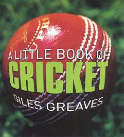 A Little Book Of Cricket by Giles Greaves