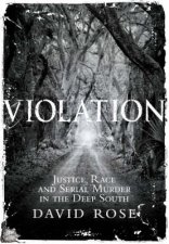 Violation Justice Race And Serial Murder In The Deep South