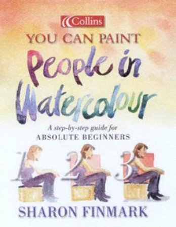 Collins You Can Paint: People In Watercolour by Sharon Finmark