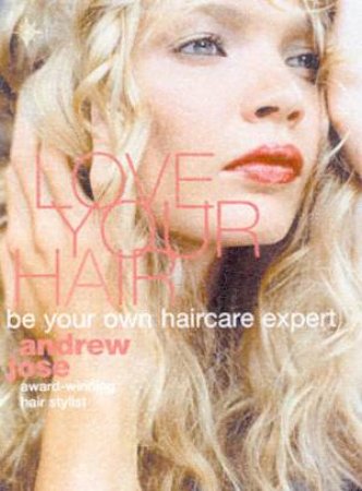 Love Your Hair by Andrew Jose