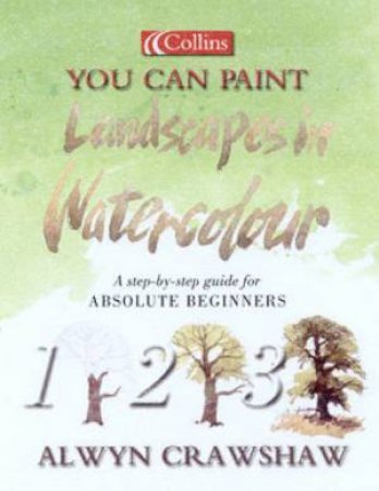 Collins You Can Paint: Landscapes In Watercolour by Alwyn Crawshaw