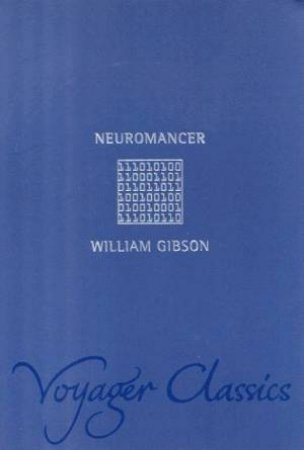 Neuromancer (Voyager Classics) by William Gibson