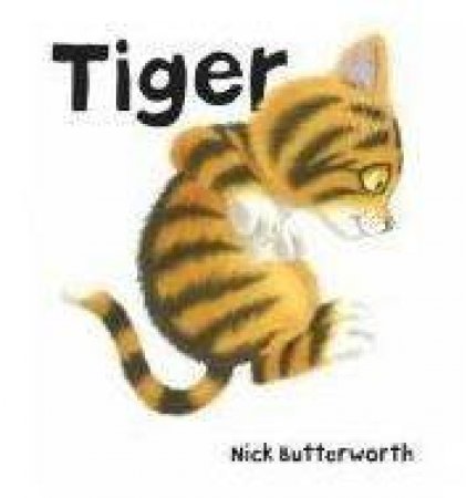 Tiger by Nick Butterworth