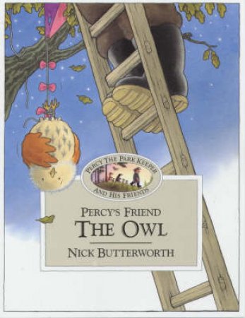 Percy The Park Keeper And His Friends: Percy's Friend The Owl by Nick Butterworth