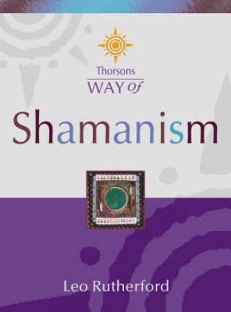 Thorsons Way Of Shaminism by Leo Rutherford