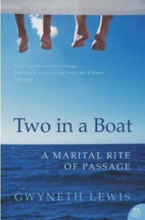 Two In A Boat: A Marital Rite Of Passage by Gwyneth Lewis