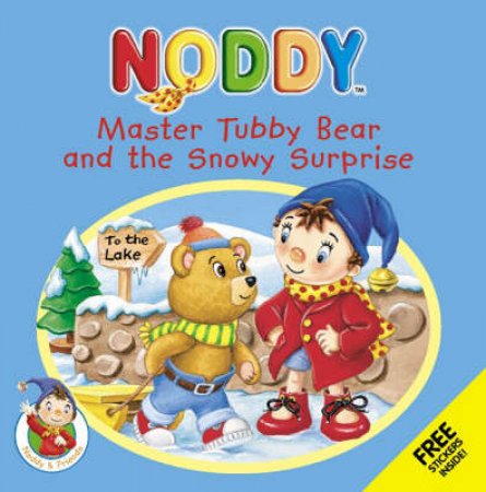 Noddy: Master Tubby Bear And The Snowy Surprise by Enid Blyton