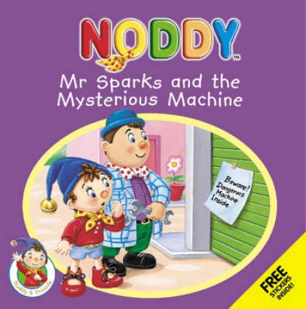 Noddy: Mr Sparks And The Mysterious Machine by Enid Blyton