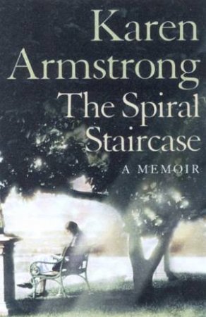 The Spiral Staircase: A Memoir by Karen Armstrong