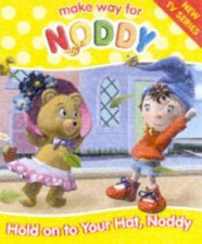 Make Way For Noddy Hold On To Your Hat Noddy